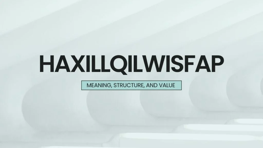 What is haxillqilwisfap? Meaning, Structure, and Value